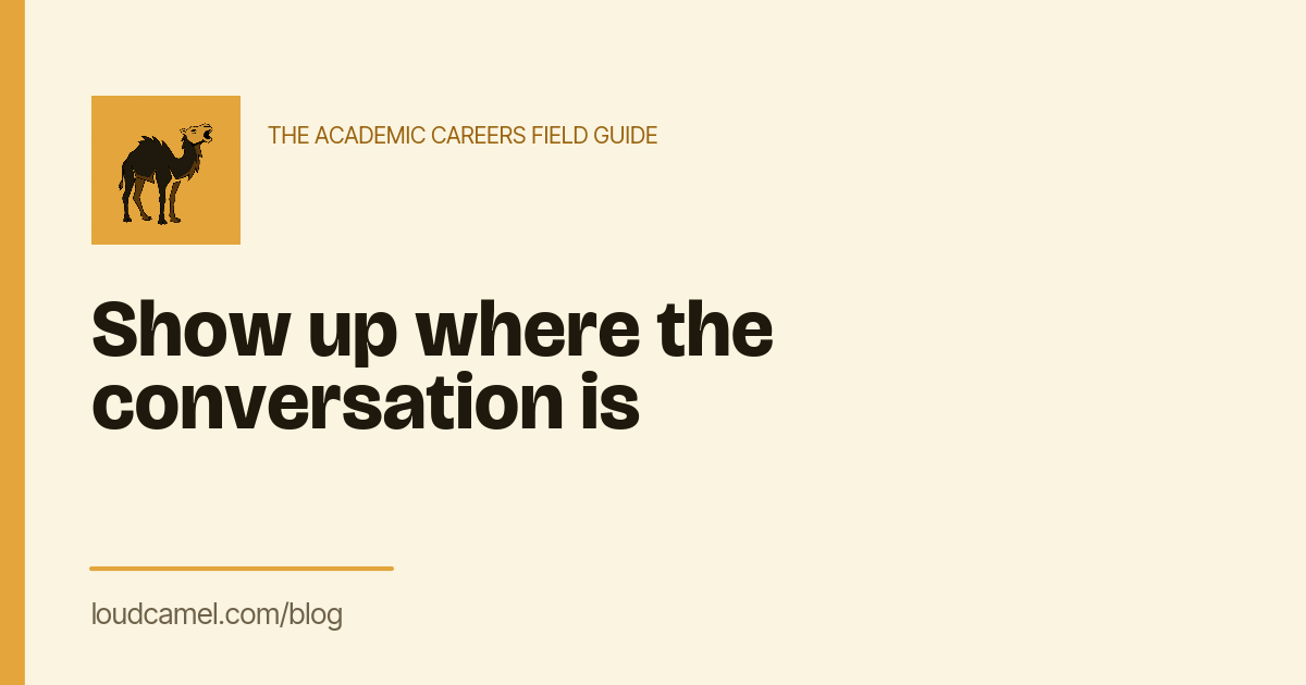 Show up where the conversation is